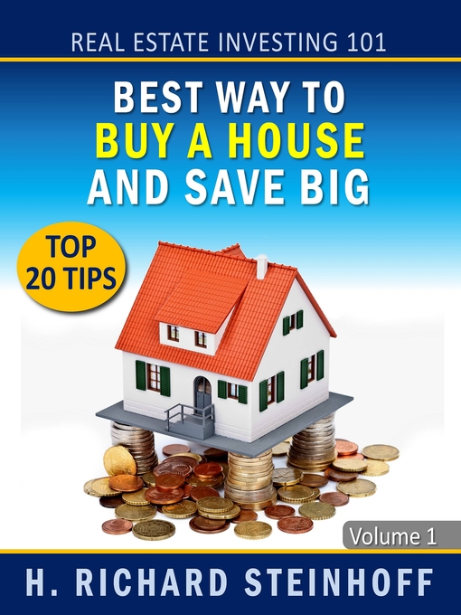 Title details for Best Way to Buy a House and Save Big, Top 20 Tips by H. Richard Steinhoff - Available